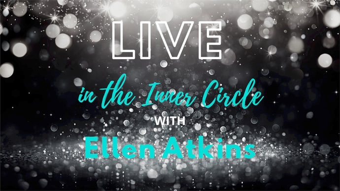 LIVE in the INNER CIRCLE with ELLEN ATKINS